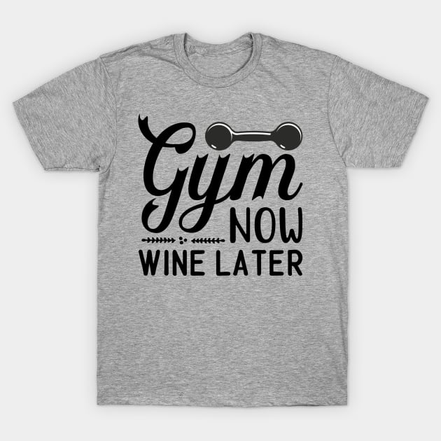 gym now wine later T-Shirt by busines_night